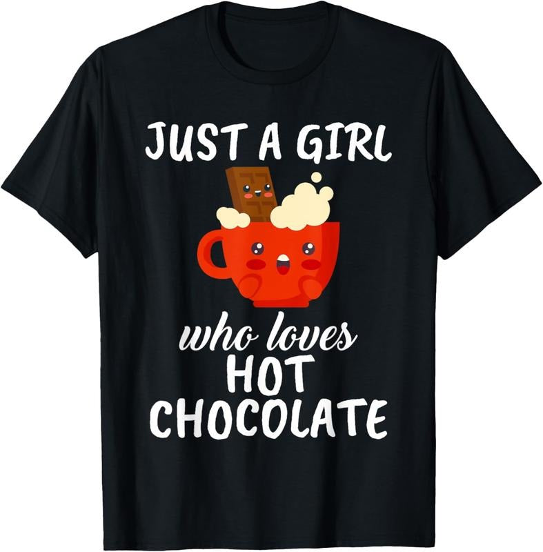 100% Cotton Just A Girl Who Loves Hot Chocolate Clothes Hot Chocolate T-Shirt Hoodie Sweatshirt | PrintMintTees.com