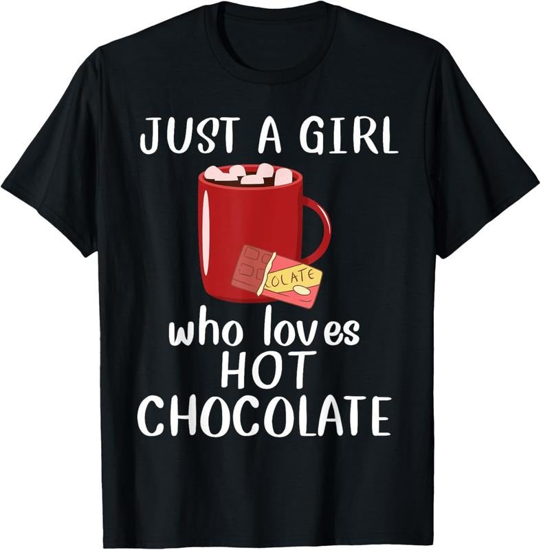 100% Cotton Just A Girl Who Loves Hot Chocolate Funny Hot Chocolate T-Shirt Hoodie, Sweatshirt | PrintMintTees.com