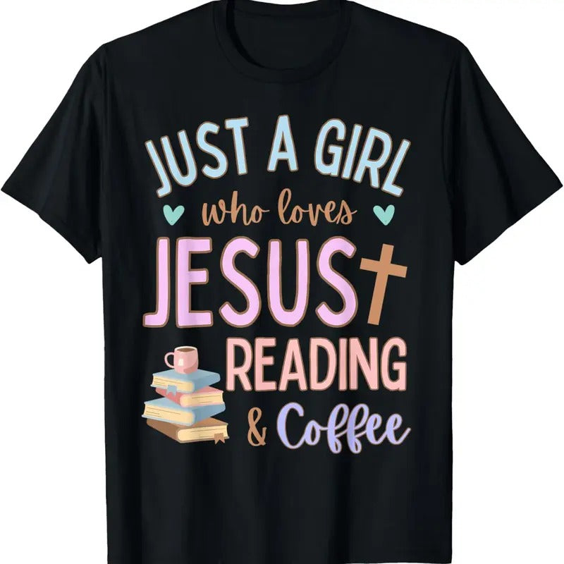 100% Cotton Just A Girl Who Loves Jesus Reading Coffee Christian Cute T-Shirt Hoodie Sweatshirt | PrintMintTees.com