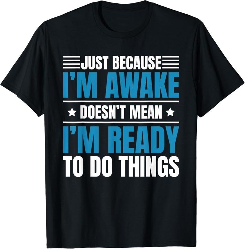 [100% Cotton]Just Because I'm Awake Doesn't Mean Im Ready To Do Things T-Shirt Hoodie Sweatshirt | PrintMintTees.com