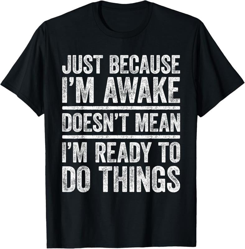 100% Cotton Just Because I'm Awake T-Shirt Funny Teenager Shirt T-Shirt Hoodie, Sweatshirt | PrintMintTees.com