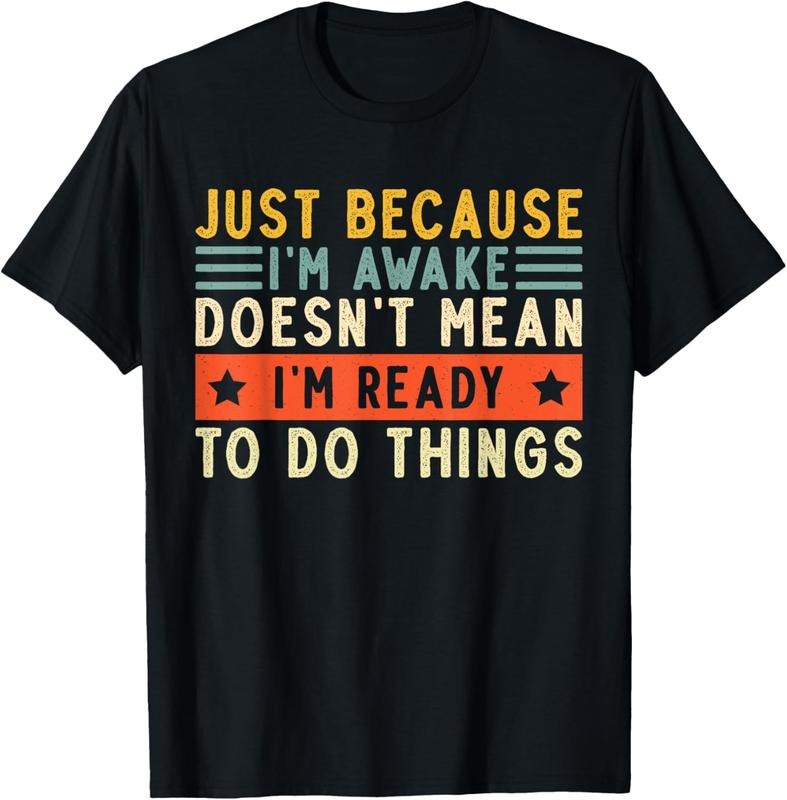 100% Cotton Just Because I'm Awake Women Men Funny Saying Quotes T-Shirt Hoodie Sweatshirt | PrintMintTees.com