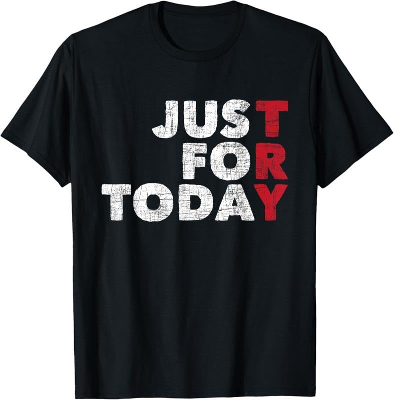 100% Cotton Just For Today - Sobriety Anniversary Sober AA NA Recovery mens T-Shirt Hoodie, Sweatshirt | PrintMintTees.com