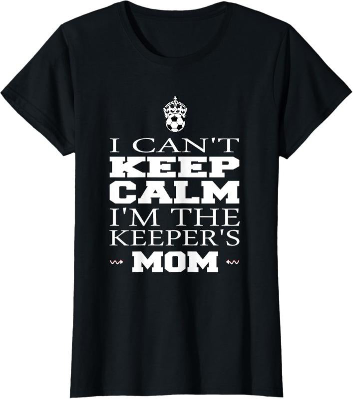 100% Cotton Keeper Mom Soccer Tee Funny I Can't Keep Calm Goalie Gift T-Shirt Hoodie, Sweatshirt | PrintMintTees.com