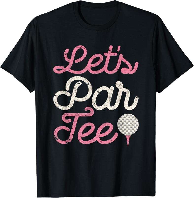 100% Cotton Let'S Par Funny Golf Shirt Golfer Girl Party Team T-Shirts, Hoodie, Sweatshirt