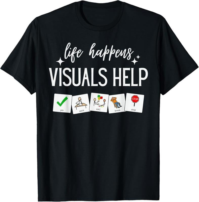 100% Cotton Life Happens Visuals Help, Special Education Teacher Aide T-Shirt Hoodie Sweatshirt | PrintMintTees.com