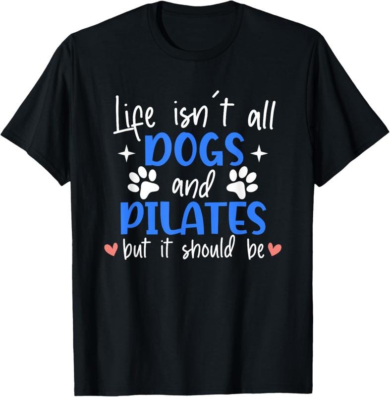 100% Cotton Life Isn't All Dogs and Pilates, Funny Pilates Lovers T-Shirt Hoodie, Sweatshirt | PrintMintTees.com