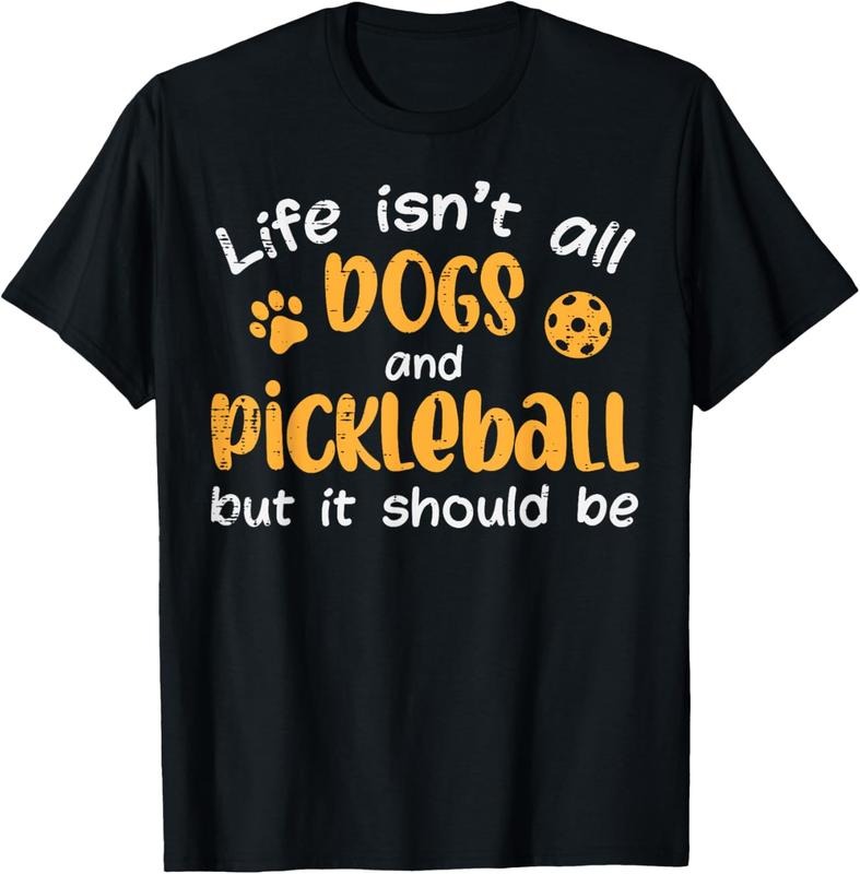 100% Cotton Life Isnt All Dogs And Pickleball Pickle Ball Women Men  T-Shirt Hoodie Sweatshirt | PrintMintTees.com