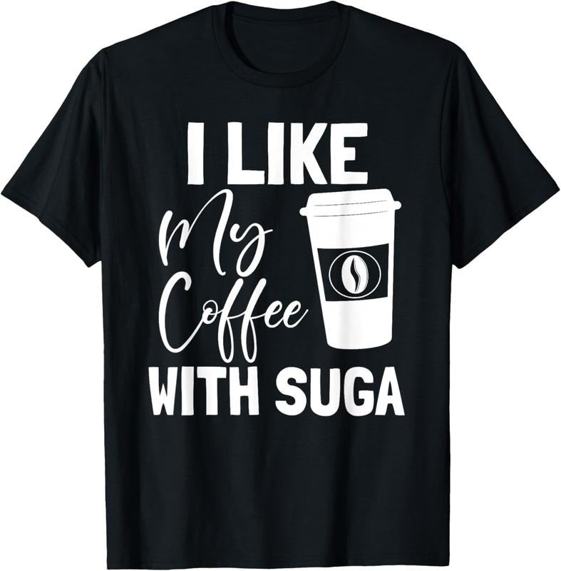 100% Cotton Like My Coffee Suga Coffee Suga T-Shirts, Hoodie, Sweatshirt