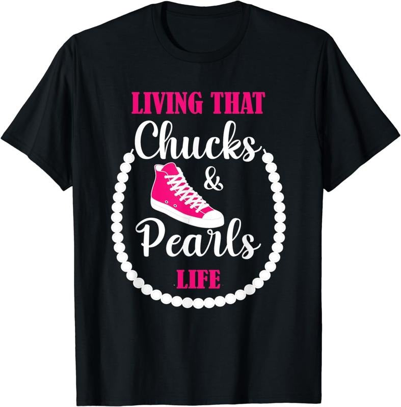 [100% Cotton]Living that Chucks and Pearls Life For the Culture Funny T-Shirt Hoodie Sweatshirt | PrintMintTees.com