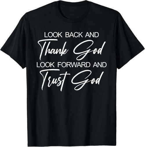 100% Cotton Look Back And Thank God Look Forward And Trust God T-Shirt Hoodie, Sweatshirt | PrintMintTees.com