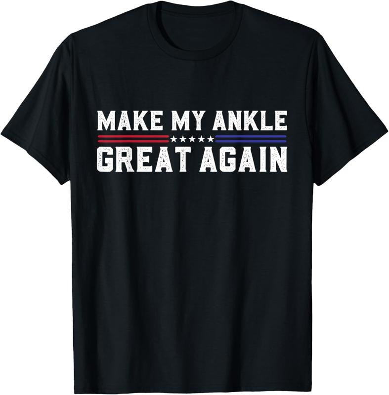 100% Cotton Make My Ankle Great Again Funny Ankle Surgery Ankle Injury T-Shirt Hoodie, Sweatshirt | PrintMintTees.com