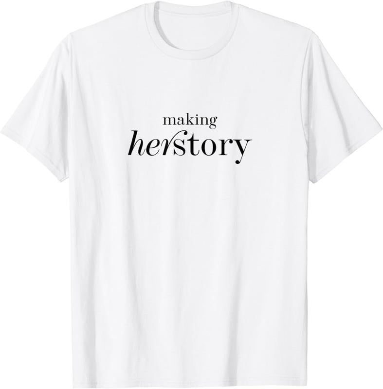 [100% Cotton]Making Herstory T-Shirt Hoodie Sweatshirt | PrintMintTees.com