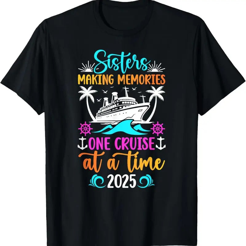 100% Cotton Making Memories Sisters Cruise Trip 2025 Sisters Cruising T-Shirt Hoodie, Sweatshirt | PrintMintTees.com