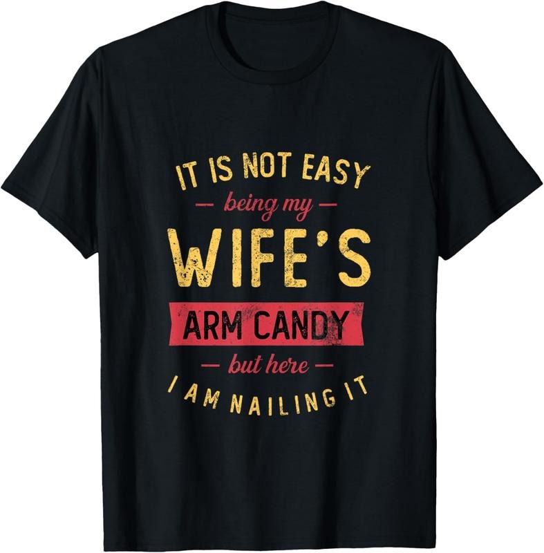 100% Cotton Not Easy Being My Wife'S Arm Candy But Here I Am Nailing T-Shirts, Hoodie, Sweatshirt