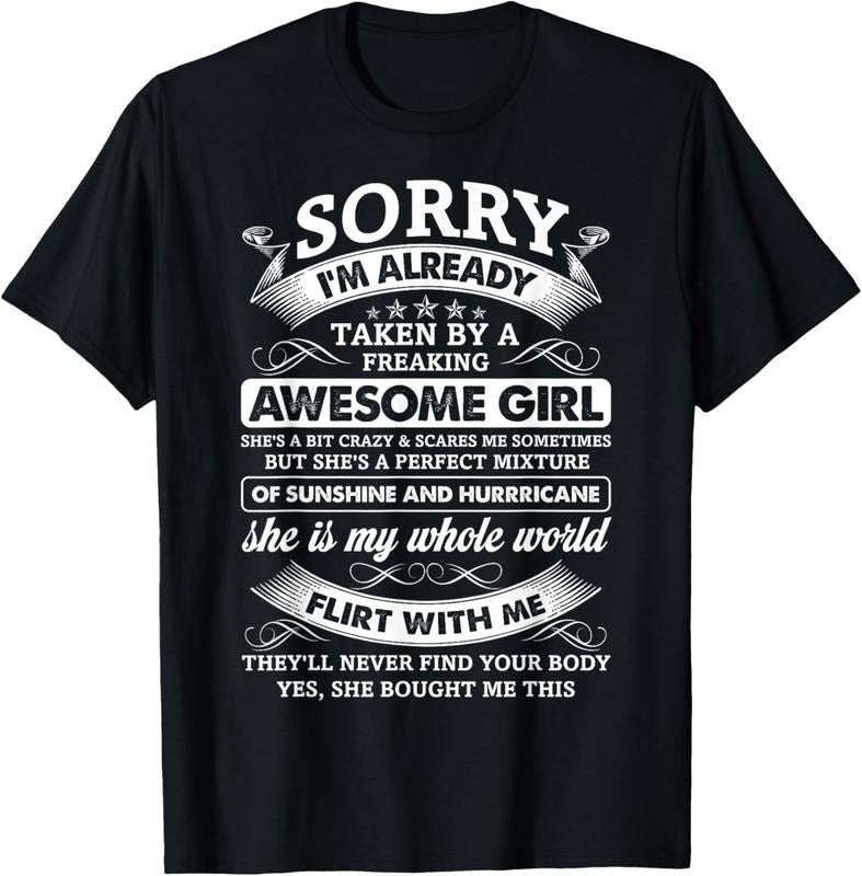 100% Cotton Mens Sorry I'm Already Taken By A Freaking Awesome Girl T-Shirtstyle{n002}2 Shirt Hoodie Sweatshirt