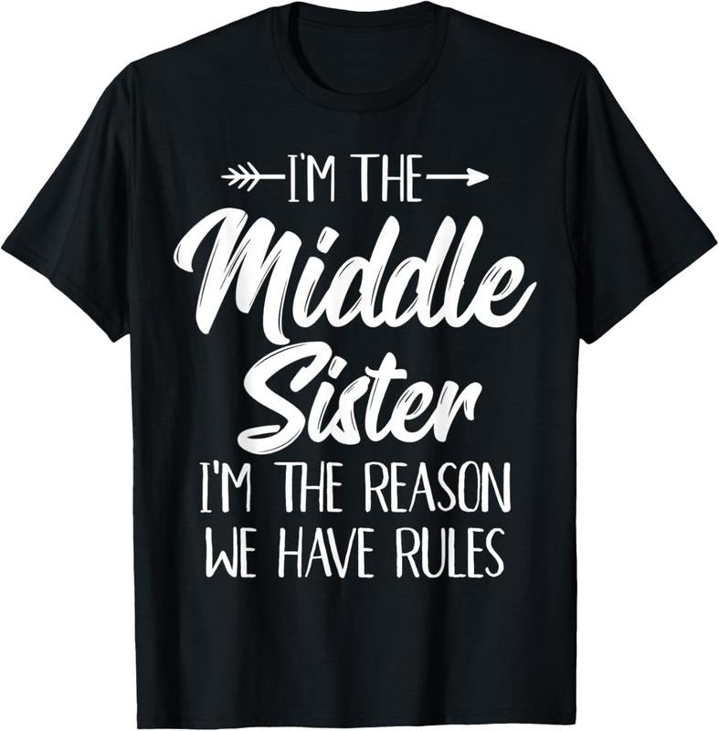 100% Cotton Middle Sister Shirt Funny I Am Reason We Have Rules Sibling T-Shirt Hoodie, Sweatshirt | PrintMintTees.com