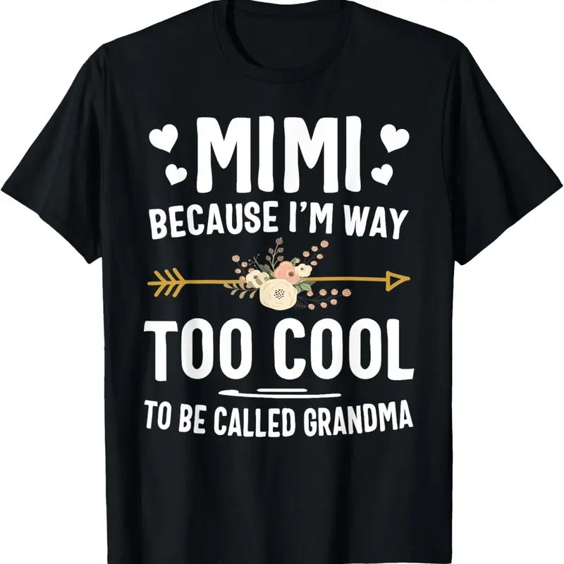 100% Cotton Mimi Because I'm Way Too Cool To Be Called Grandma Gifts T-Shirt Hoodie Sweatshirt | PrintMintTees.com