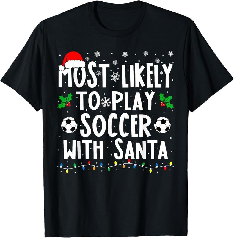 100% Cotton Most Likely To Play Soccer With Santa Family Christmas T-Shirt Hoodie, Sweatshirt | PrintMintTees.com