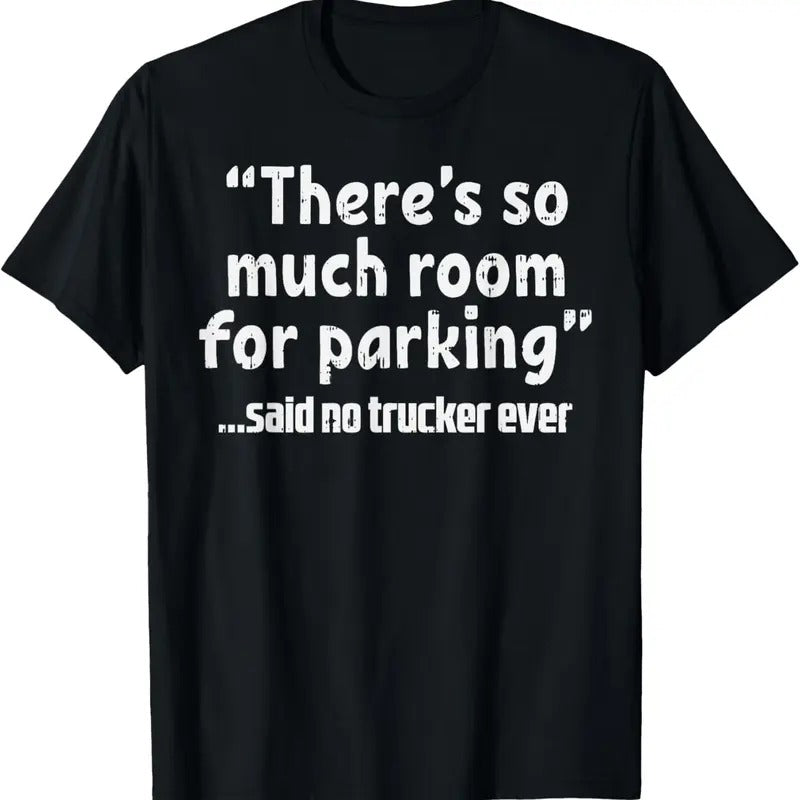 100% Cotton Much Room Parking Said No Trucker Funny Truck Driver Gift T-Shirt Hoodie, Sweatshirt | PrintMintTees.com