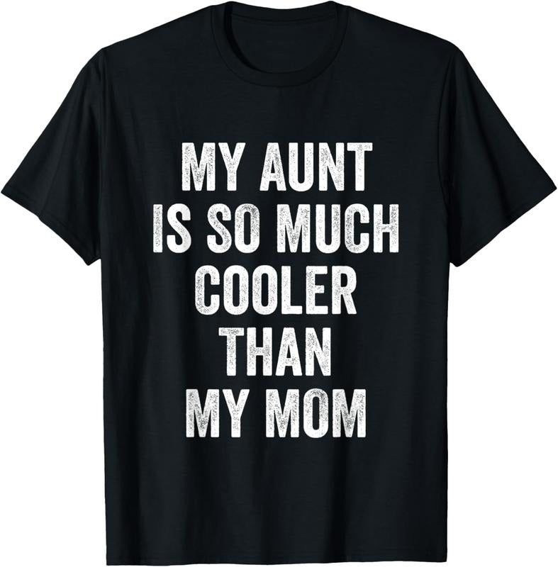 100% Cotton My Aunt Is So Much Cooler Than My Mom T-Shirt Hoodie Sweatshirt | PrintMintTees.com