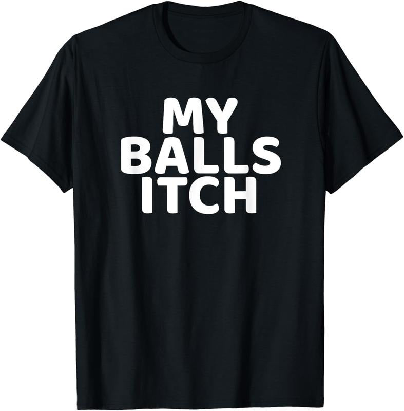 [100% Cotton]My Balls Itch T-Shirt Hoodie Sweatshirt | PrintMintTees.com