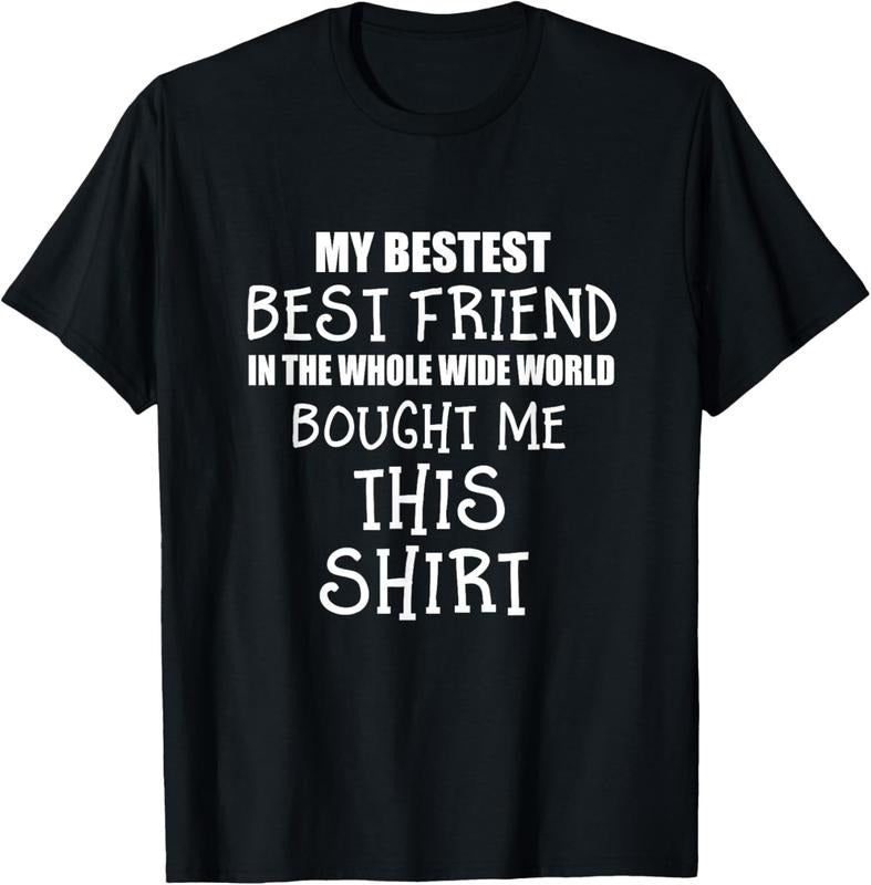 100% Cotton My Bestest Best Friend Bought Me This T Shirt T-Shirt Hoodie Sweatshirt | PrintMintTees.com