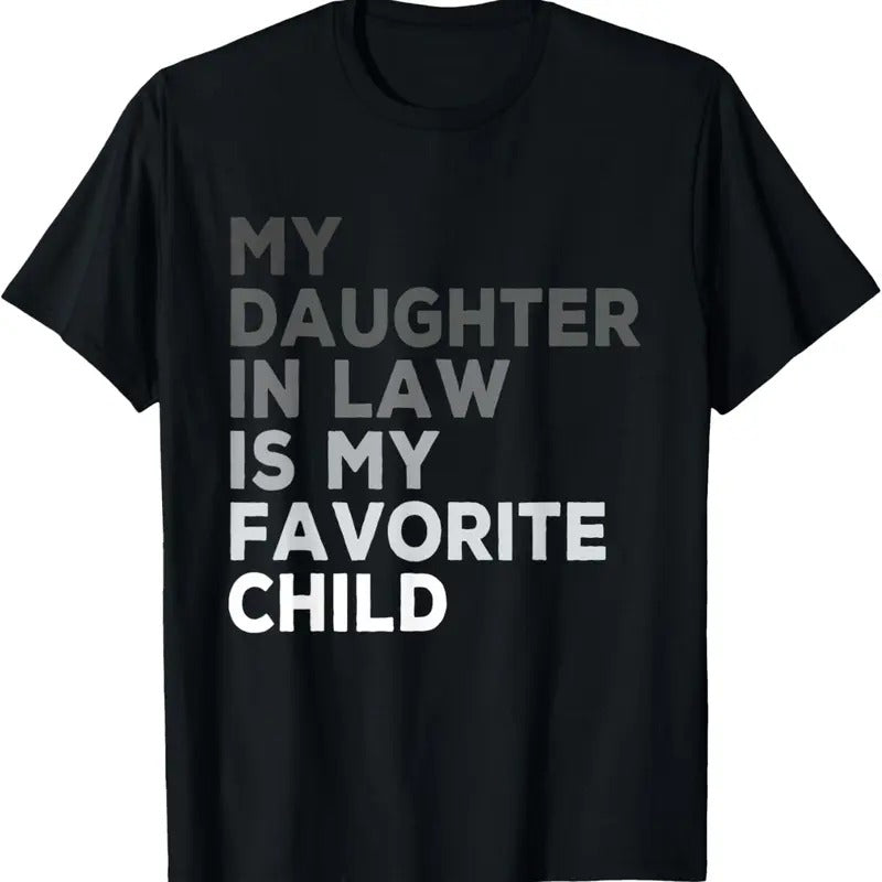 100% Cotton My Daughter In Law Is My Favorite Child Father's Day in Law T-Shirt Hoodie, Sweatshirt | PrintMintTees.com