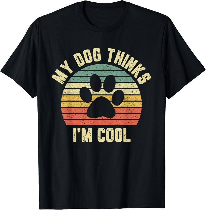 100% Cotton My Dog Thinks I'm Cool Shirt Funny Dog Lover Tshirt Retro T-Shirt Hoodie Sweatshirt | PrintMintTees.com
