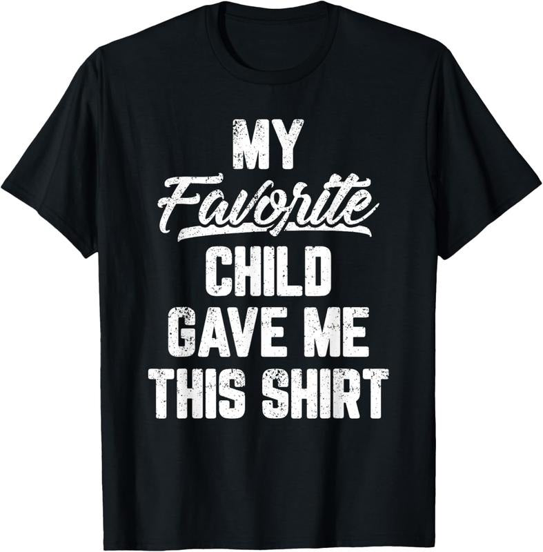 100% Cotton My Favorite Child Gave Me This Shirt Funny Father's Day T-Shirt Hoodie Sweatshirt | PrintMintTees.com