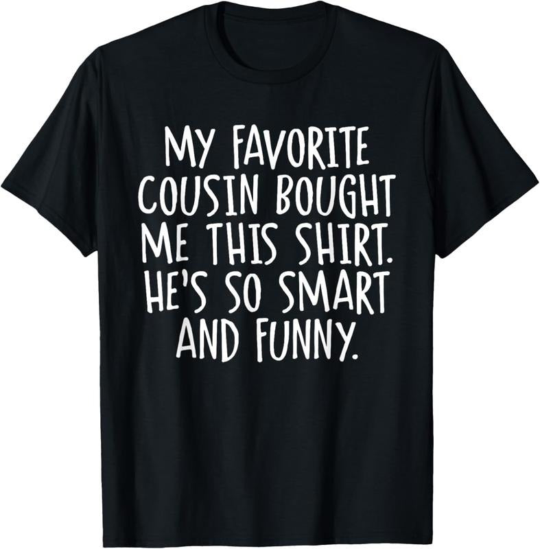 100% Cotton My Favorite Cousin Bought Me This Funny Cousins Gift T-Shirt Hoodie, Sweatshirt | PrintMintTees.com
