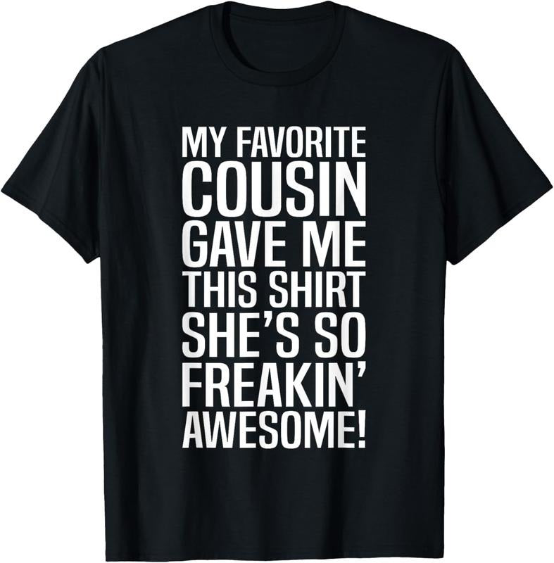 100% Cotton My Favorite Cousin Gave Me This Gift For Cousins Funny Joke T-Shirt Hoodie Sweatshirt | PrintMintTees.com