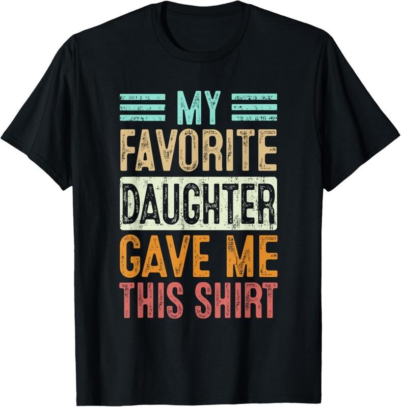 100% Cotton My Favorite Daughter Gave Me This Tee T-Shirt Hoodie Sweatshirt | PrintMintTees.com
