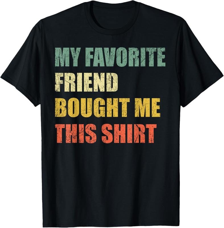100% Cotton My Favorite Friend Bought Me This Shirt T-Shirt Hoodie, Sweatshirt | PrintMintTees.com