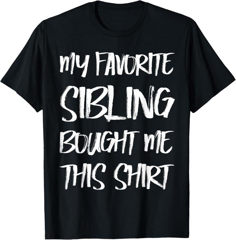 100% Cotton My Favorite Sibling Bought Me This Shirt Brother Sister Shirt Hoodie Sweatshirt