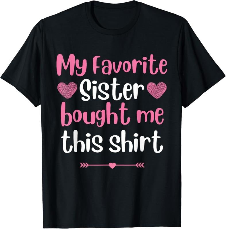100% Cotton My Favorite Sister Bought Me This Funny Brother Shirt Hoodie Sweatshirt