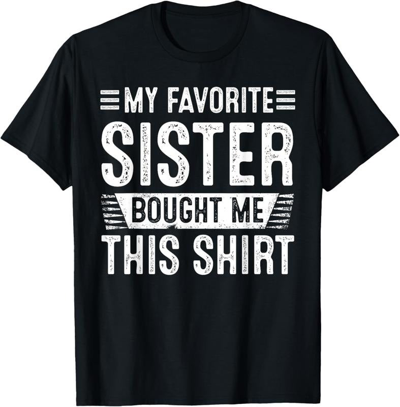 100% Cotton My Favorite Sister Bought Me This Shirt | Funny Brother T-Shirt Hoodie Sweatshirt | PrintMintTees.com
