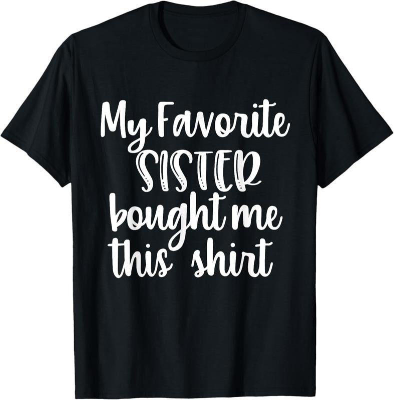 100% Cotton My Favorite Sister Bought Me This Shirt Funny Brother T-Shirts, Hoodie, Sweatshirt
