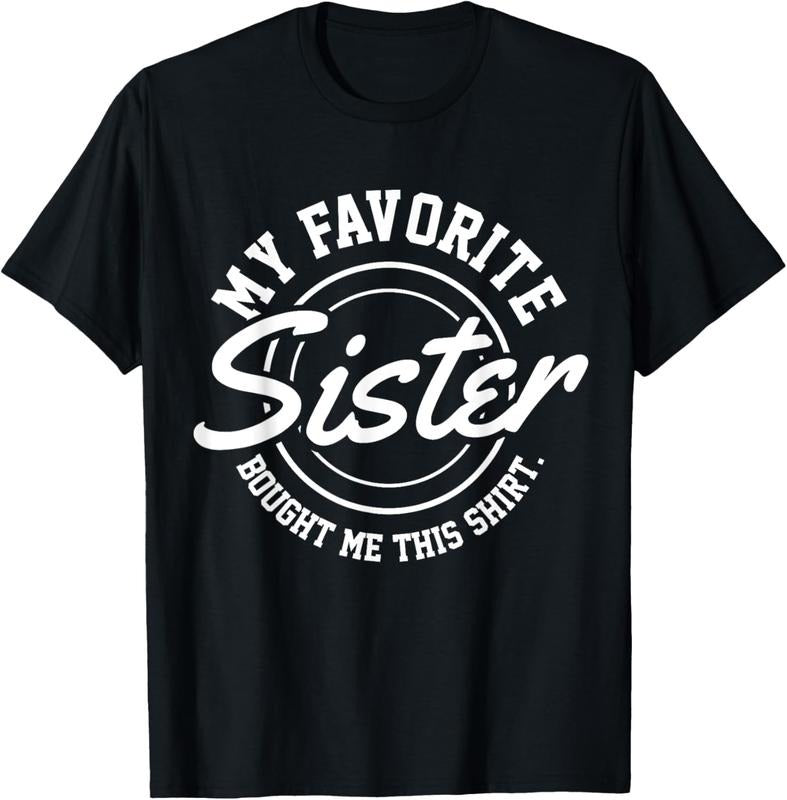 100% Cotton My Favorite Sister Bought Me This Shirt T-Shirt Hoodie Sweatshirt | PrintMintTees.com