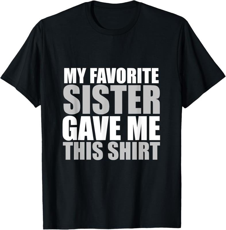 100% Cotton My Favorite Sister Gave Me This Shirt Funny Cool T-Shirt Hoodie Sweatshirt | PrintMintTees.com