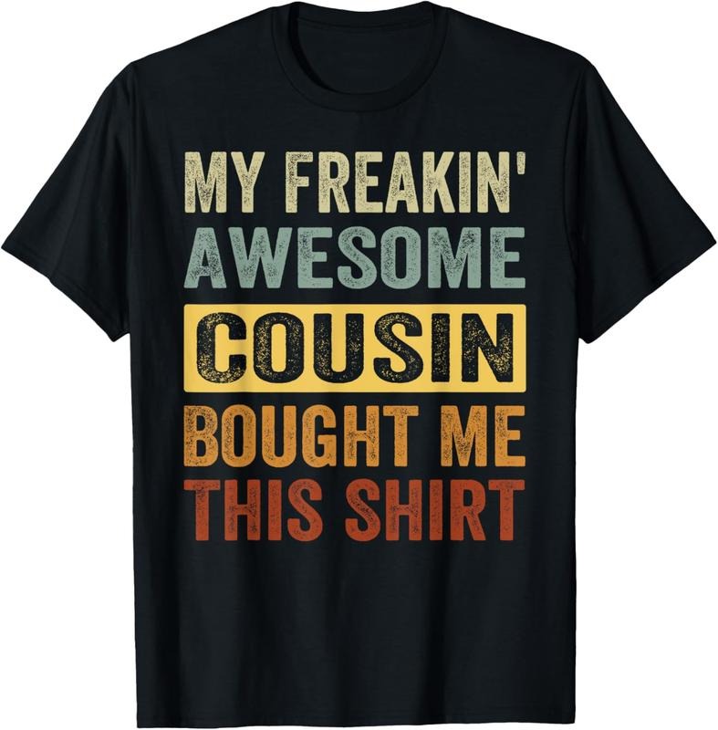 100% Cotton My Freakin' Awesome Cousin Bought Me This Shirt - Family T-Shirt Hoodie Sweatshirt | PrintMintTees.com