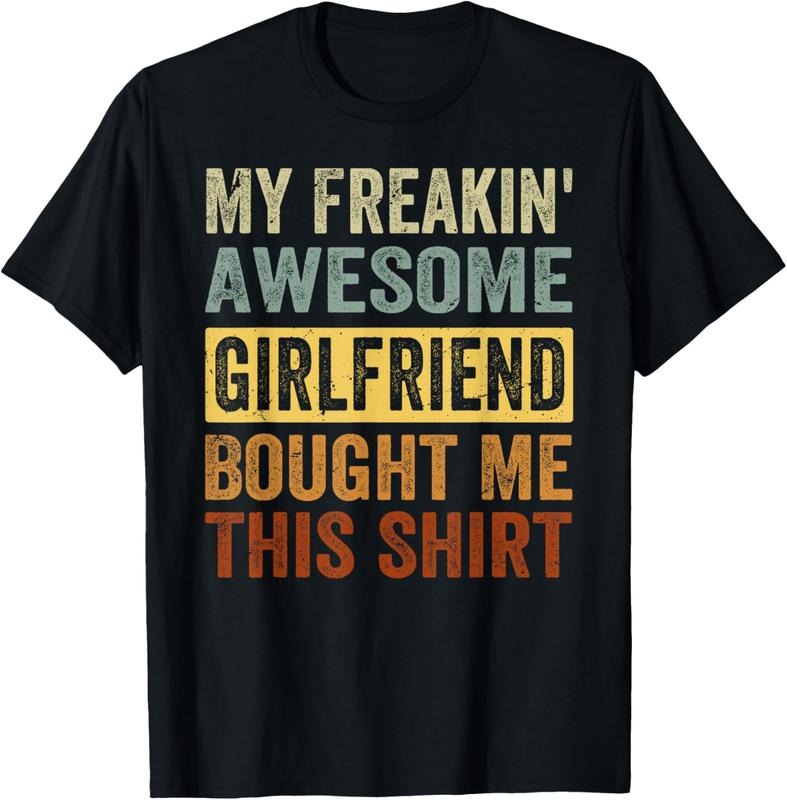 100% Cotton My Freakin' Awesome Girlfriend Bought Me This Shirt - Family T-Shirt Hoodie Sweatshirt | PrintMintTees.com