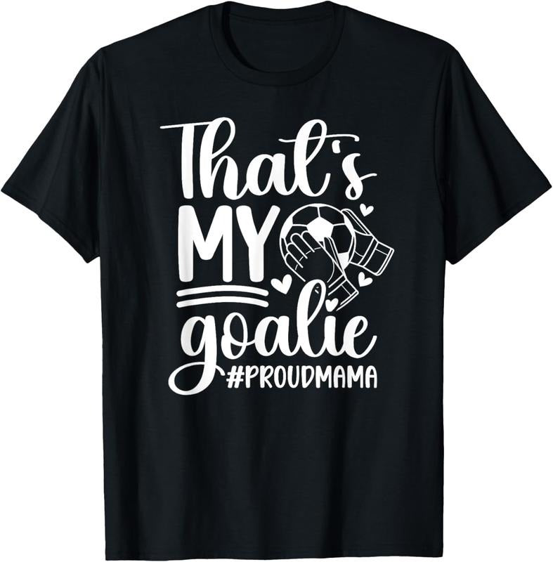 100% Cotton My Goalie Soccer Goalkeeper Mom Of A Soccer Goalie Mama T-Shirt Hoodie Sweatshirt | PrintMintTees.com