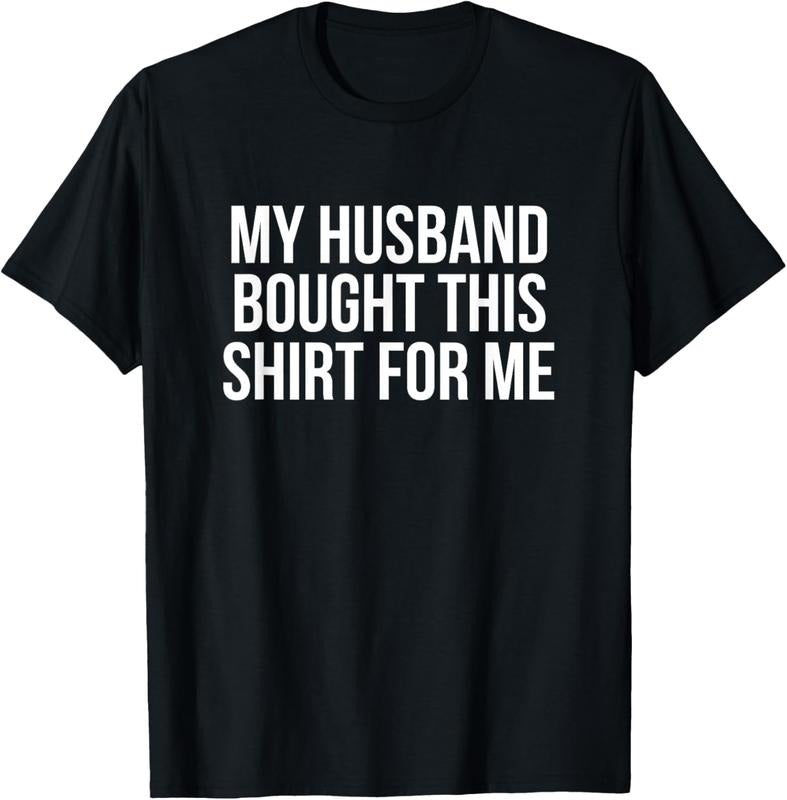 100% Cotton My Husband Bought This Shirt For Me T-Shirt Hoodie, Sweatshirt | PrintMintTees.com
