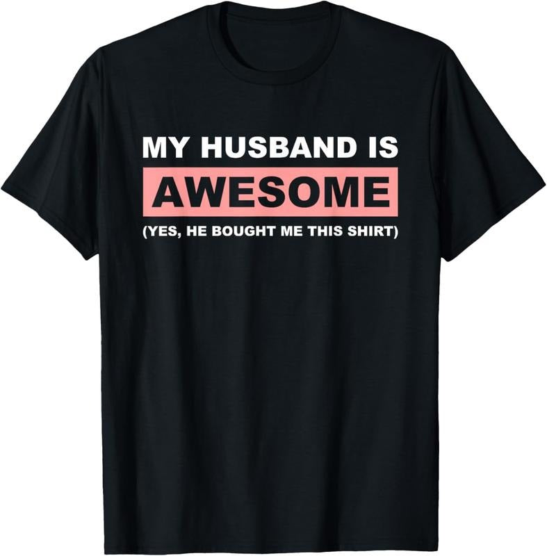 100% Cotton My Husband Is Awesome Husband He Bought Me This Funny Wife T-Shirts, Hoodie, Sweatshirt