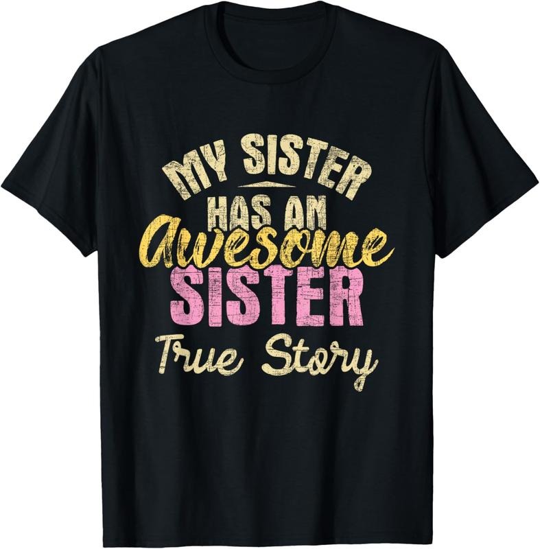 100% Cotton My Sister Has Awesome Sister Sibling Sisters Shirt Hoodie Sweatshirt