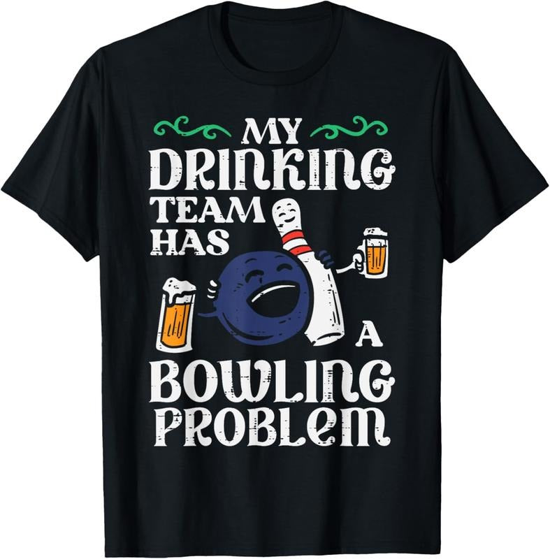 100% Cotton My Team Has Bowling Problem Funny Bowler Pin Player Dad Men T-Shirt Hoodie Sweatshirt | PrintMintTees.com