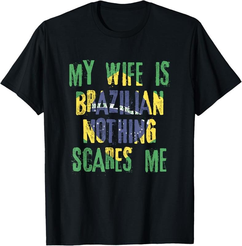 100% Cotton My Wife Is Brazilian Nothing Scares Me Brazil Husband T-Shirts, Hoodie, Sweatshirt