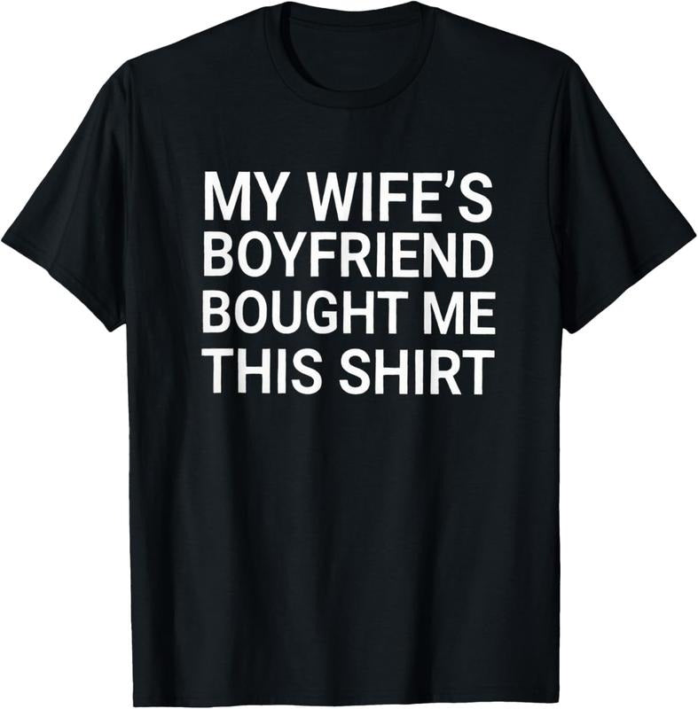 100% Cotton My Wife's Boyfriend Bought Me This Funny Relationship T-Shirt Hoodie, Sweatshirt | PrintMintTees.com
