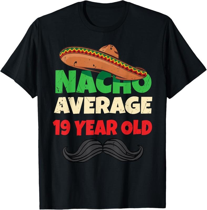 100% Cotton Nacho Average 19 Year Old Shirt Nineteenth Boy 19th Birthday T-Shirt Hoodie, Sweatshirt | PrintMintTees.com